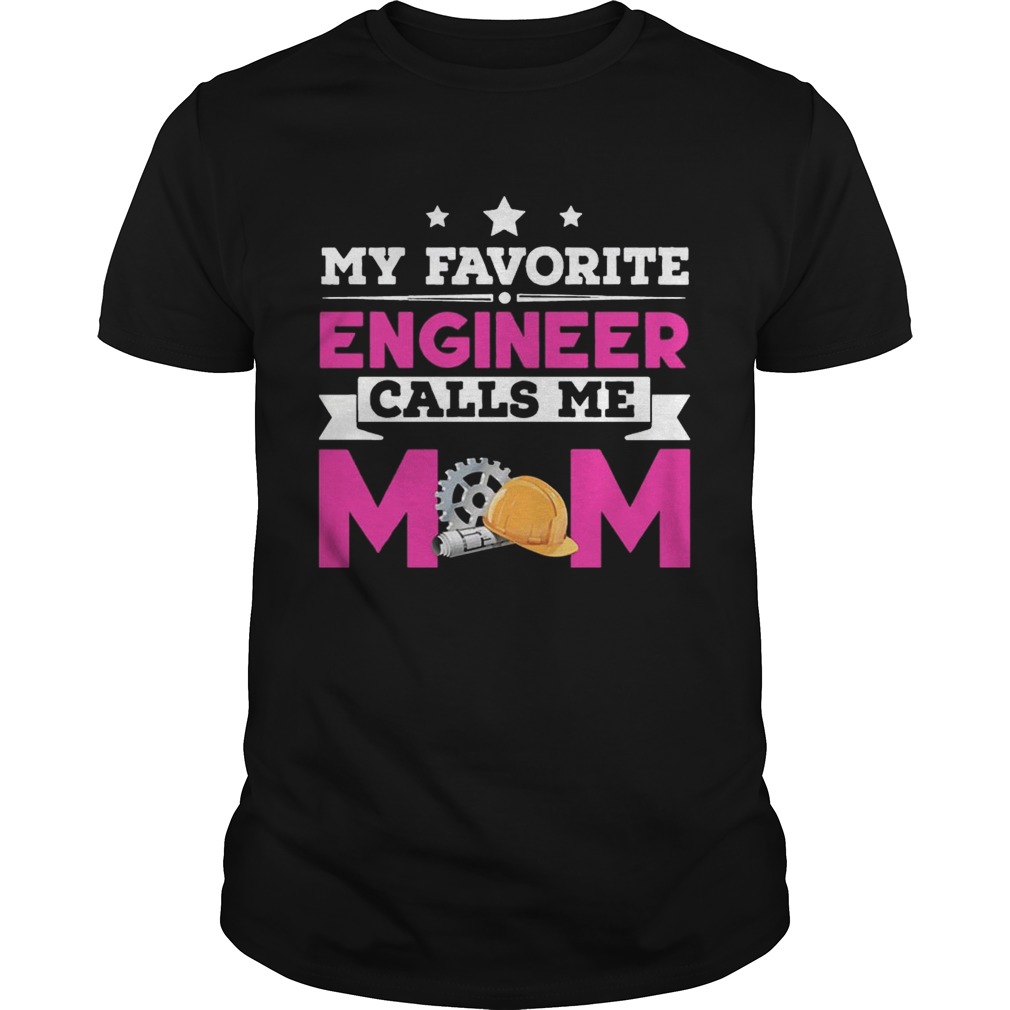 My Favorite Engineer Calls Me Mom Awesome Gift Shirts