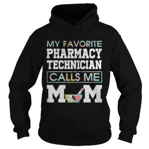 My favorite pharmacy technician calls me mom hoodie