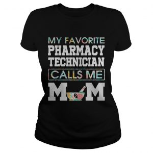 My favorite pharmacy technician calls me mom ladies tee