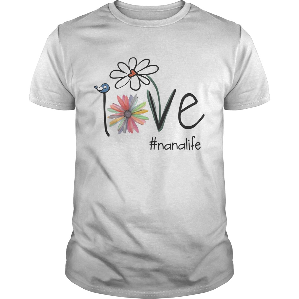 Nana Life Bird Flower Love shirts