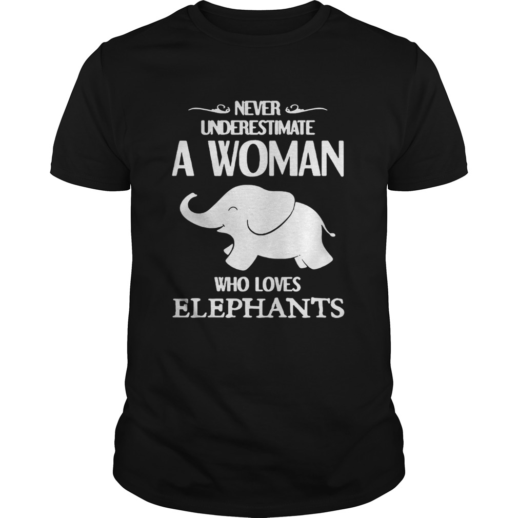 Never underestimate a woman who loves elephants shirts