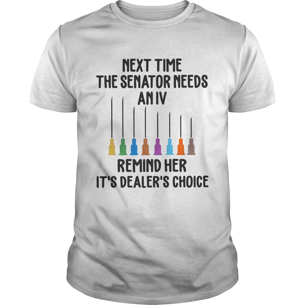 Next time the senator needs an IV remind her it’s dealer’s choice shirts