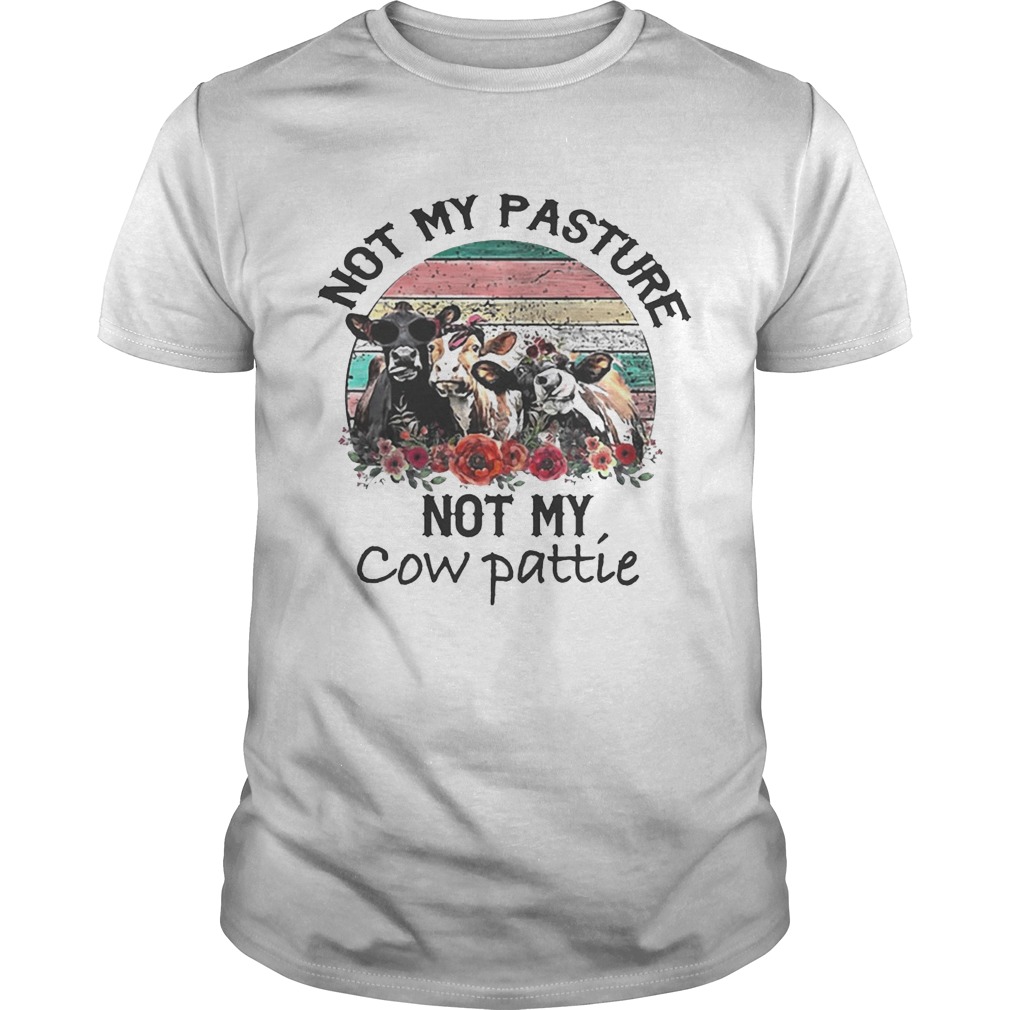 Not My Pasture Not My Cow Pattie Vintage shirts