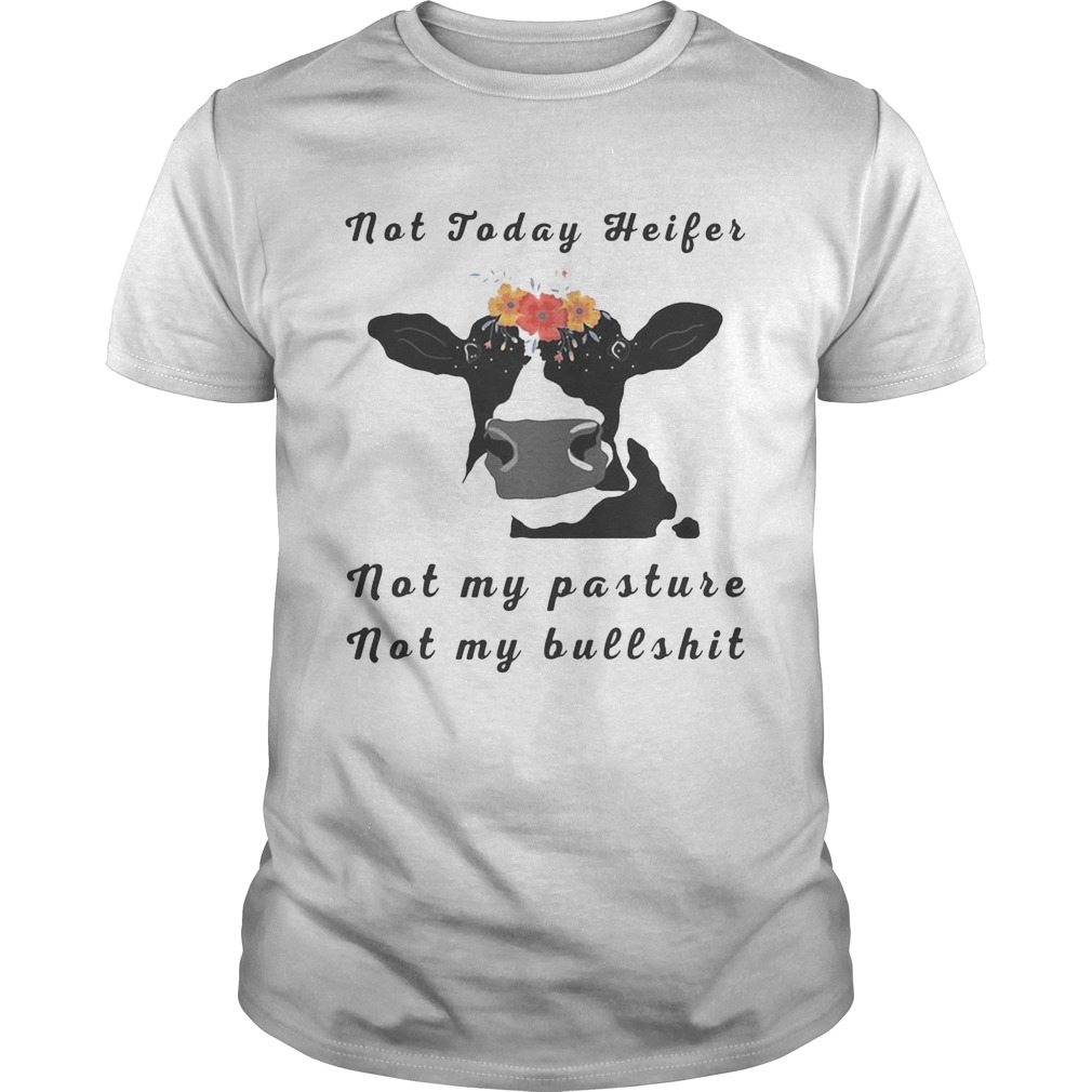 Not Today Heifer Not My Pasture Not My Bullshit Flower Version2 – T-shirtss