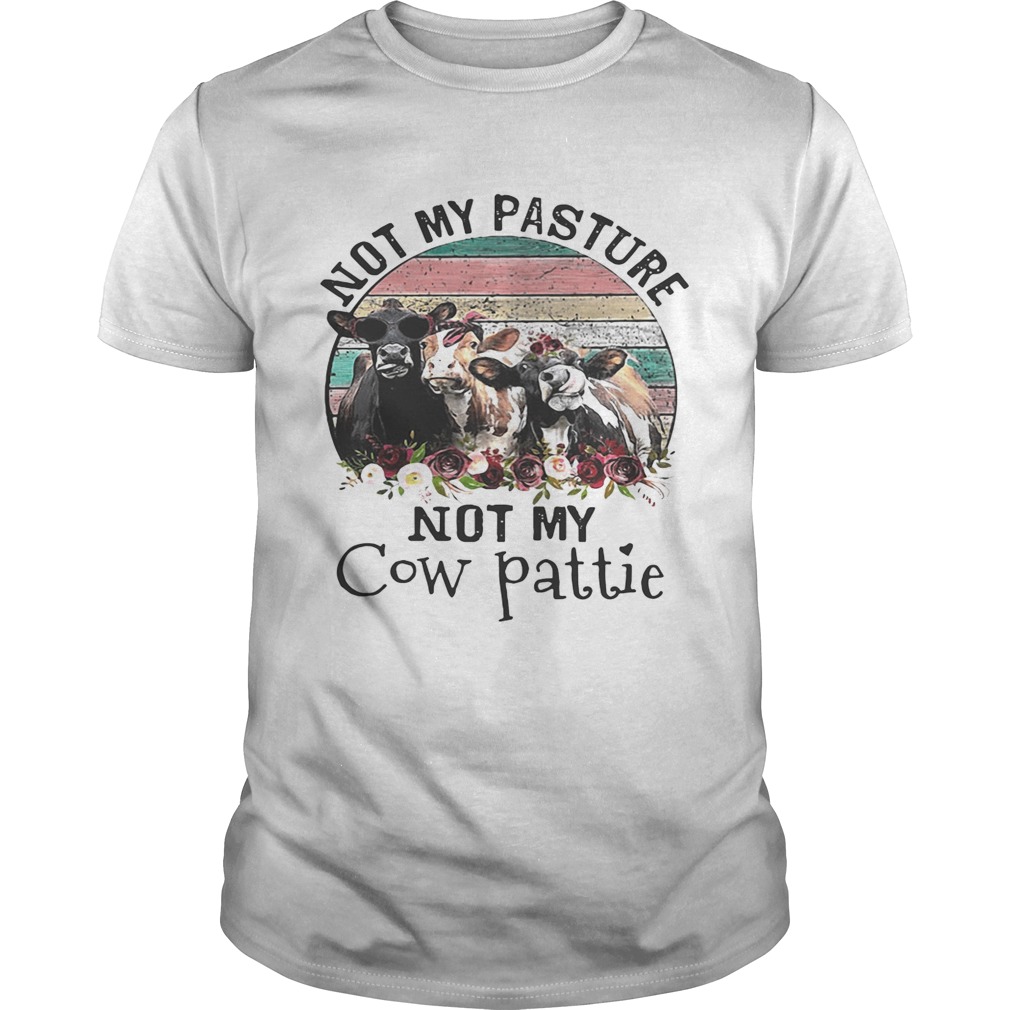 Not my pasture not my cow pattie retro shirts