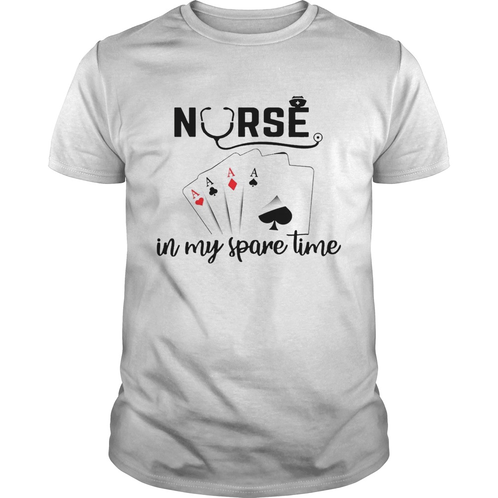 Nurse In My Spare Time T-shirts