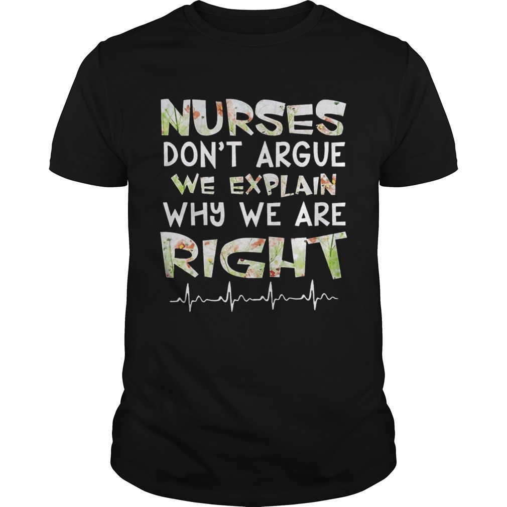 Nurses Don’t Argue We Explain Why We Are Right Floral Shirts