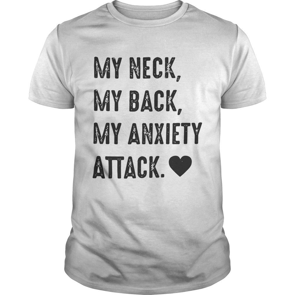 Official My neck my back my anxiety attack shirts