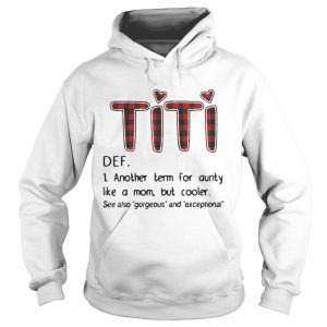 Official TiTi def another term for aunty like a mom but cooler hoodie