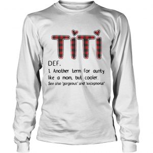 Official TiTi def another term for aunty like a mom but cooler longsleeve tee