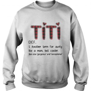 Official TiTi def another term for aunty like a mom but cooler sweatshirt