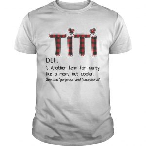 Official TiTi def another term for aunty like a mom but cooler unisex