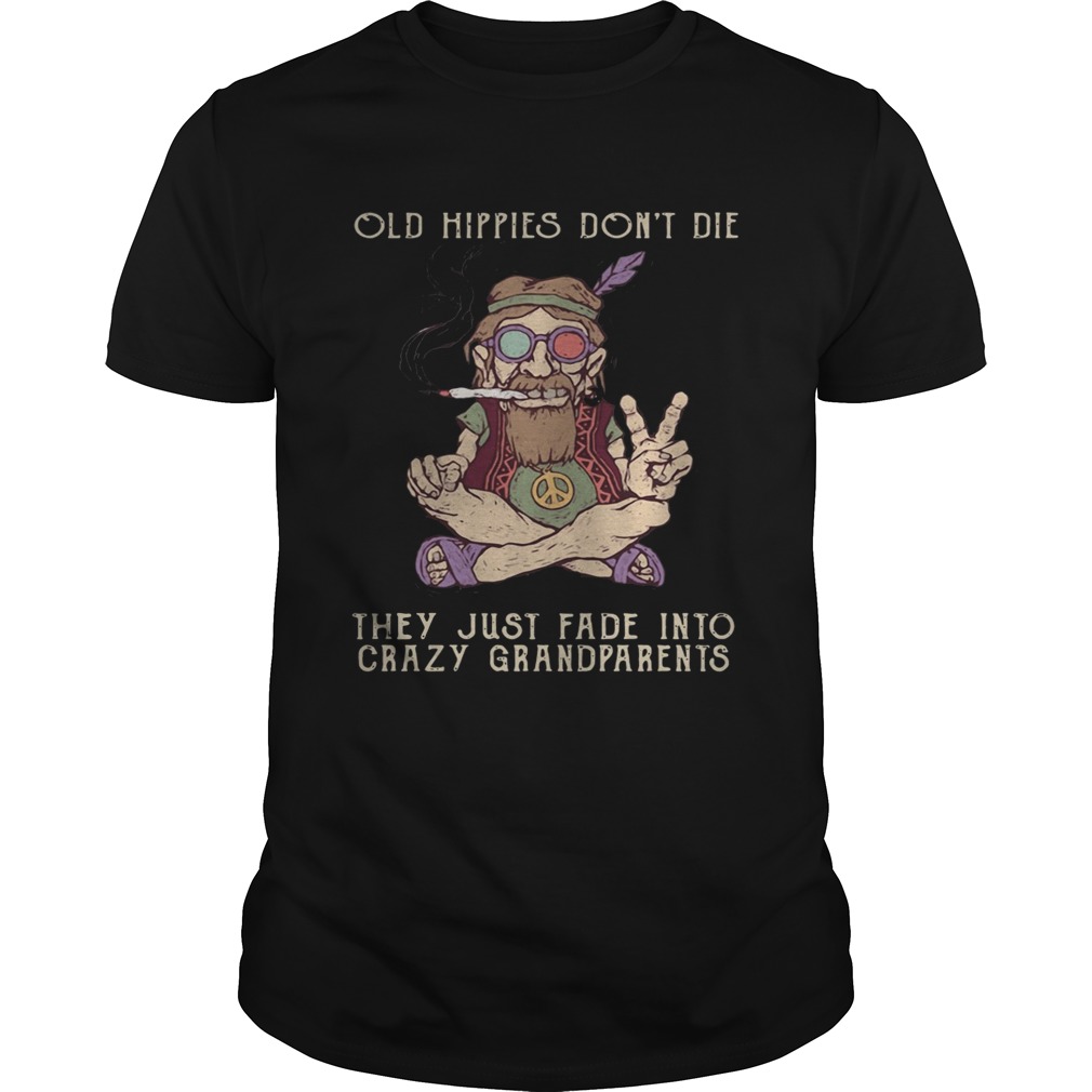 Old hippies don’t die they just fade into crazy grandparents shirts