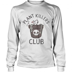 Plant killers club longsleeve tee