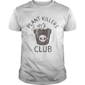 Plant killers club unisex