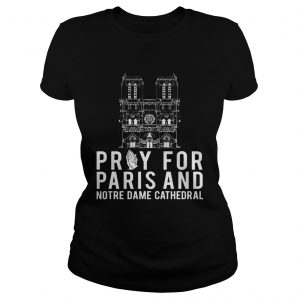 Pray For Paris And Notre Dame Cathedral ladies tee