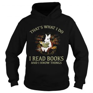 Rabbit thats what I do I read books and I know things hoodie