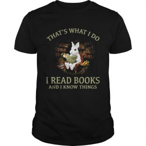 Rabbit thats what I do I read books and I know things unisex