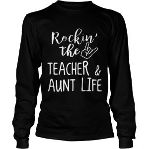 Rockin The TeacherAunt Life longsleeve tee