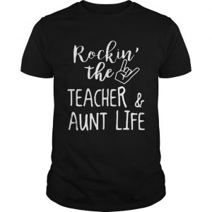 Rockin The TeacherAunt Life unisex