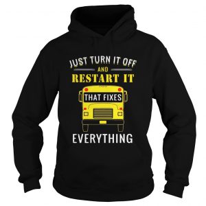 School bus just turn it off and restart it that fixes everything hoodie