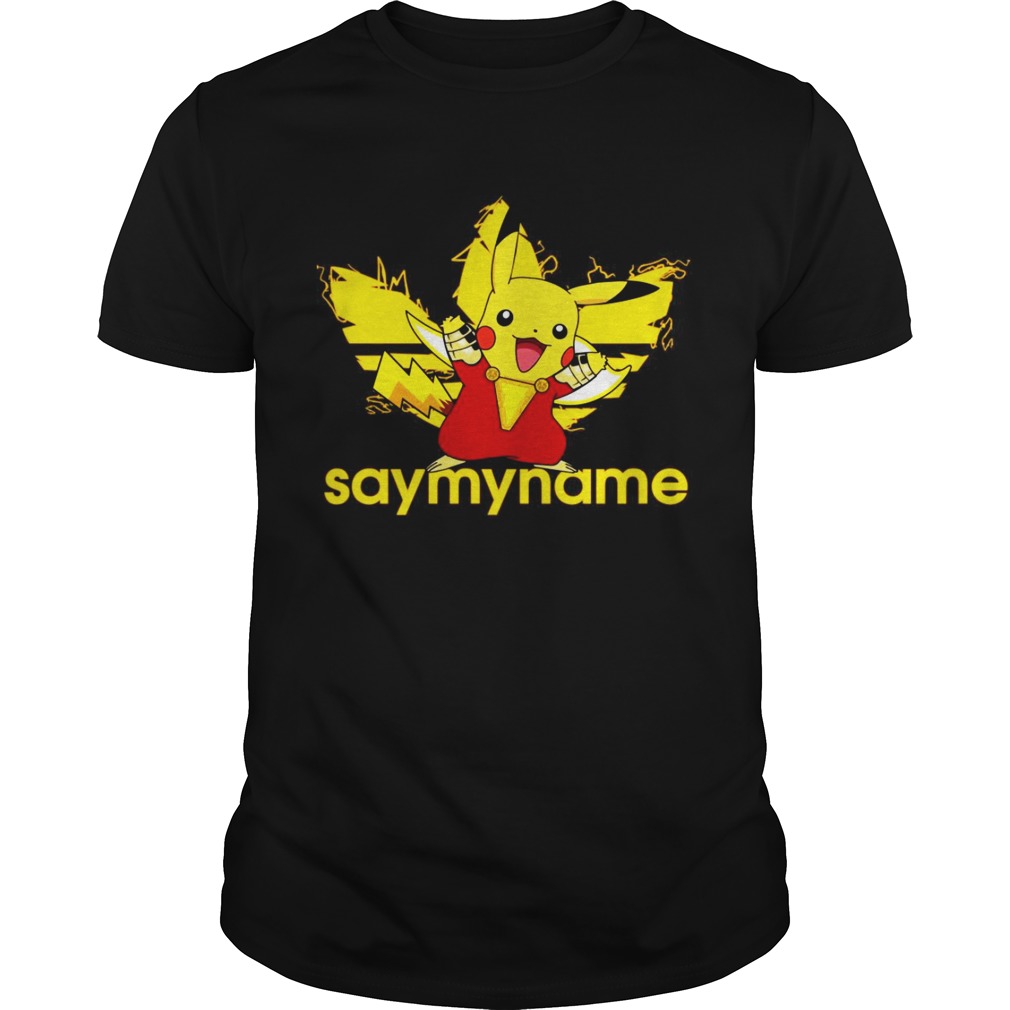 Shazam Pikachu Adidas say my name shirts