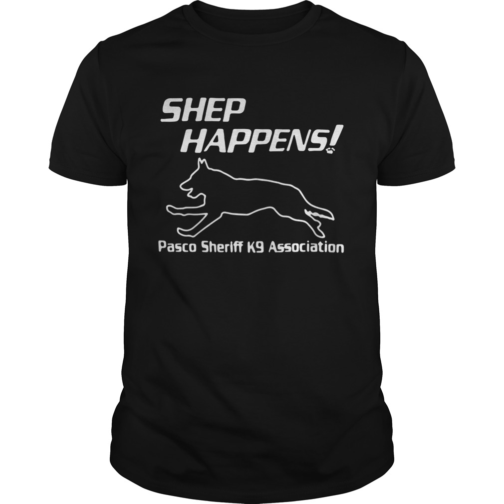 Shep Happens pasco sheriff k9 association shirts