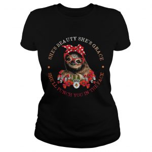 Sloth lady shes beauty shes grace shell punch you in the face ladies tee