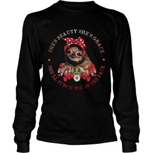 Sloth lady shes beauty shes grace shell punch you in the face longsleeve tee