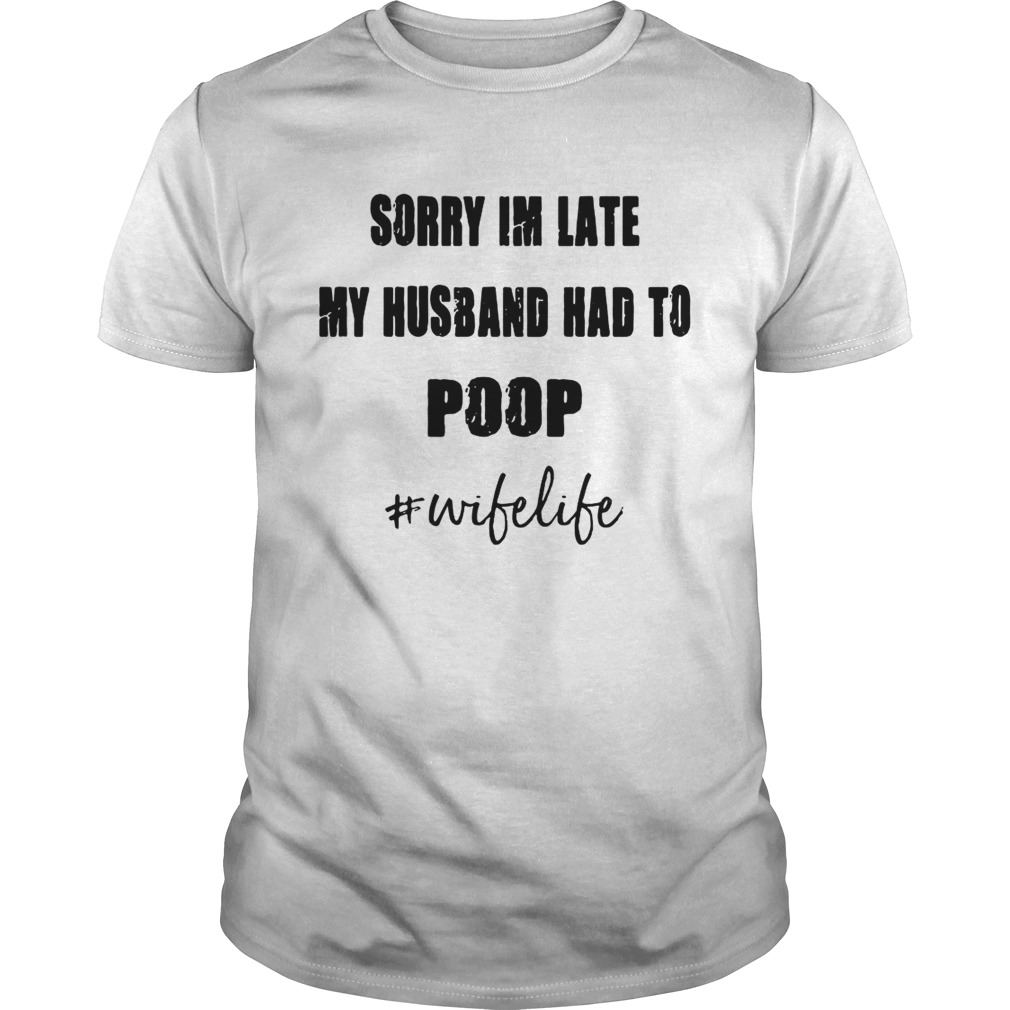 Sorry I’m late my husband had to #wifelife shirts