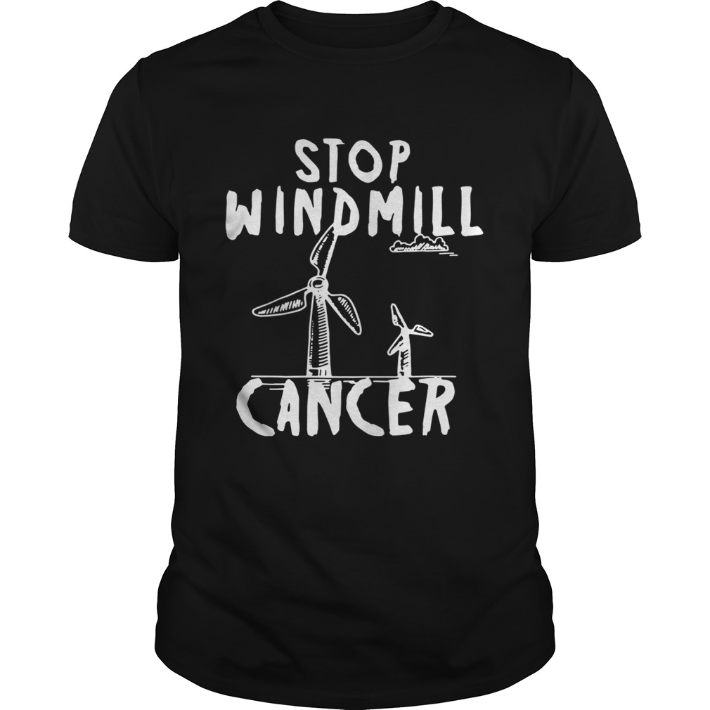 Stop Windmill Cancer Awareness Anti Trump shirts