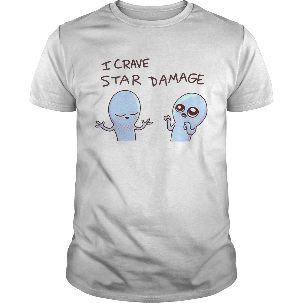 Strange planet I crave star damage shirts