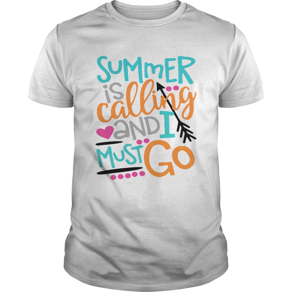 Summer is calling and I must go shirts