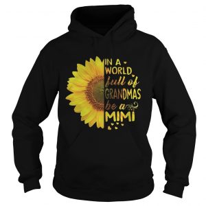 Sunflower In a world full of grandmas be a Mimi hoodie