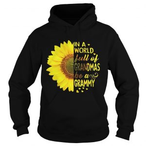 Sunflower in a world full of grandmas be a Grammy hoodie