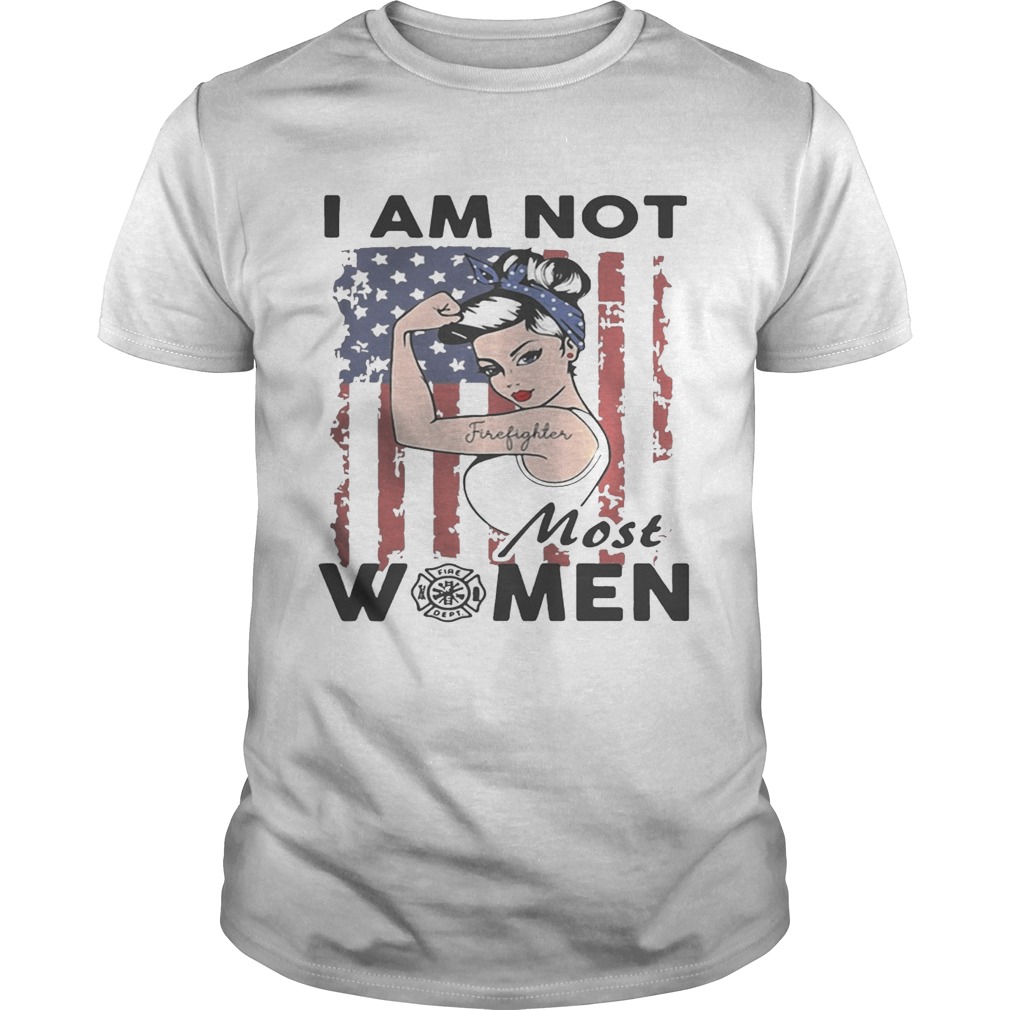 Tattoo girl I am not most women Firefighter logo flag America shirts