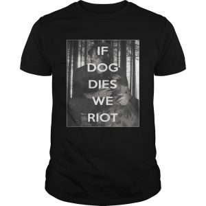 The Walking Dead Daryl and Dog if dog dies we riot unisex