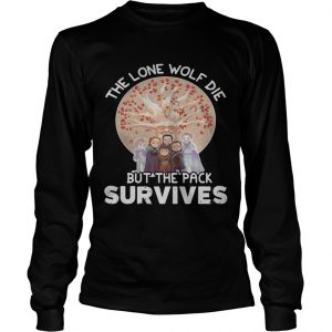 The lone wolf die but the pack survives longsleeve tee