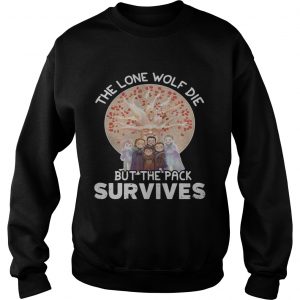 The lone wolf die but the pack survives sweatshirt