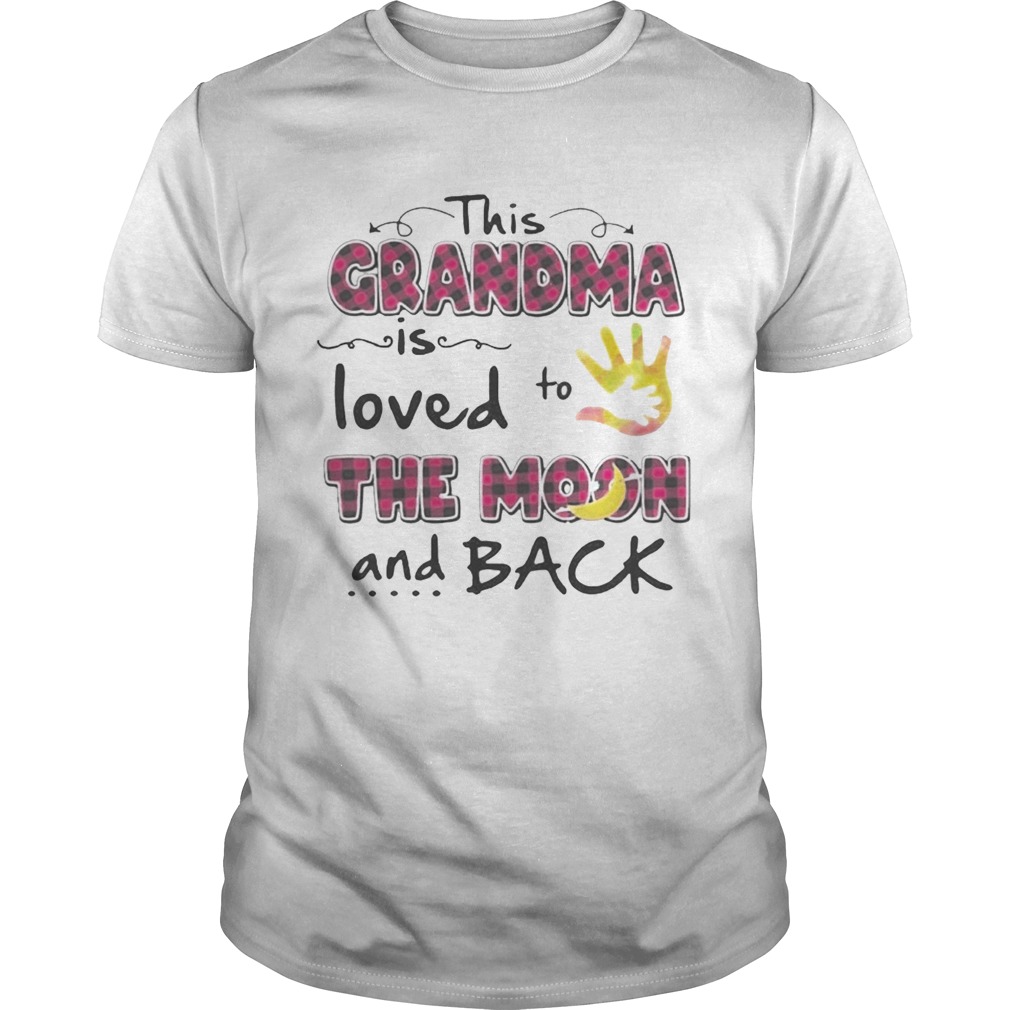 This Grandma is loved to the monn and back shirts