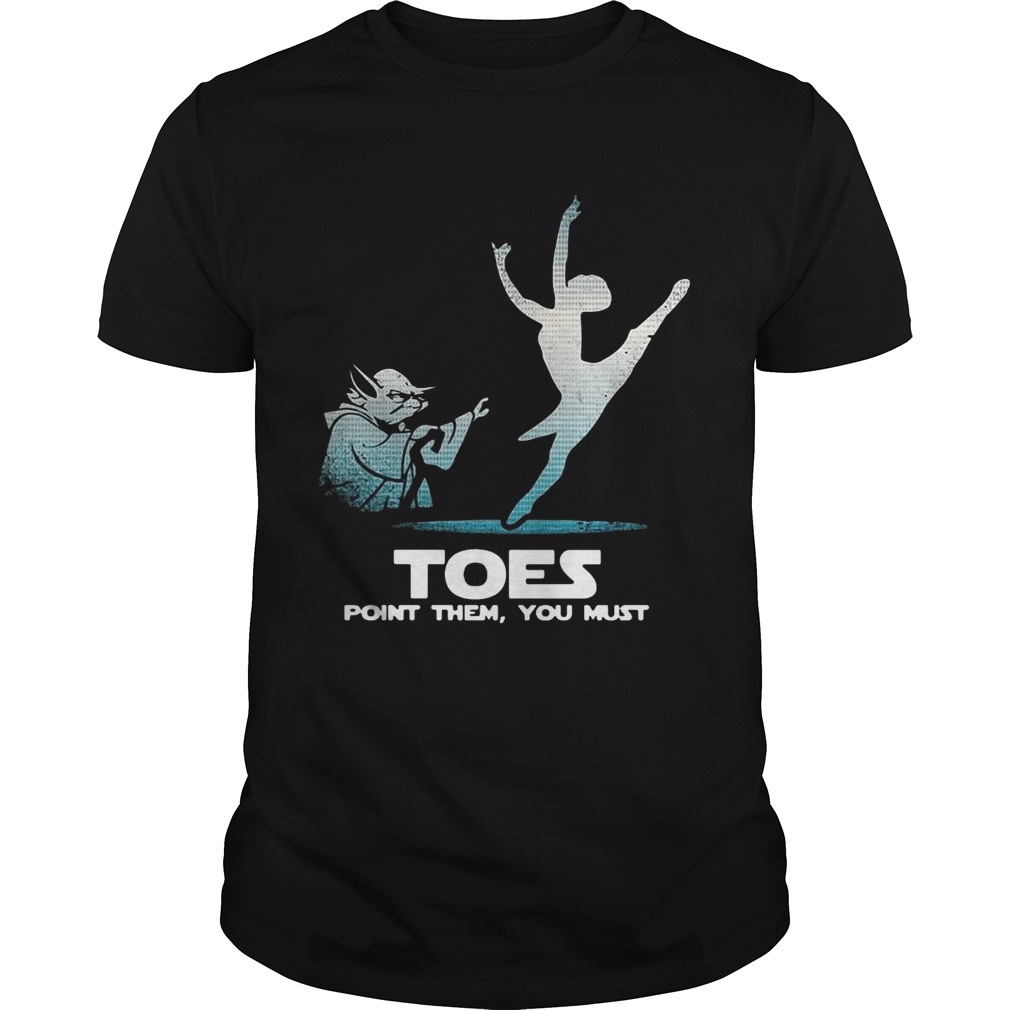 Toes point them you must yoga Ballet shirts