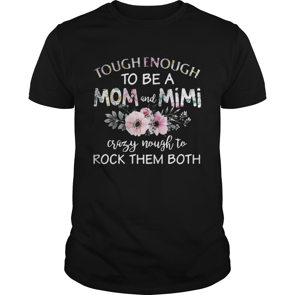 Tough enough to be a mom and Mimi crazy Nought to rock them both Shirts