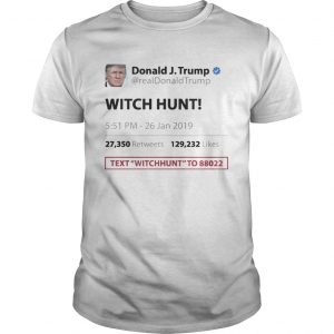 Trump Tweet Witch Hunt Text To Funny unisex