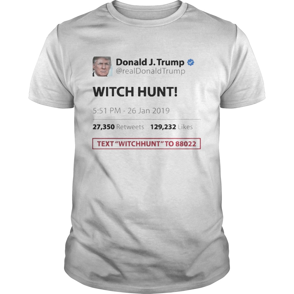 Trump Tweet Witch Hunt Text To Funny T-shirts