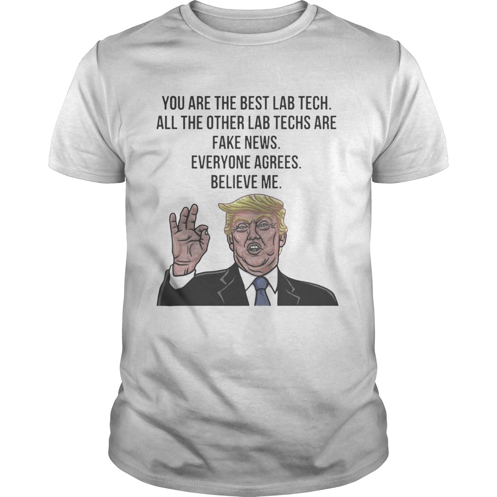 Trump You Are The Best Lab Tech All The Other Lab Techs Shirts