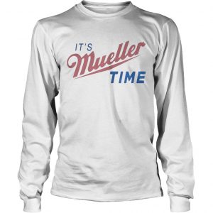 Trump and Mueller its Robert Mueller time resist Anti Trump longsleeve tee