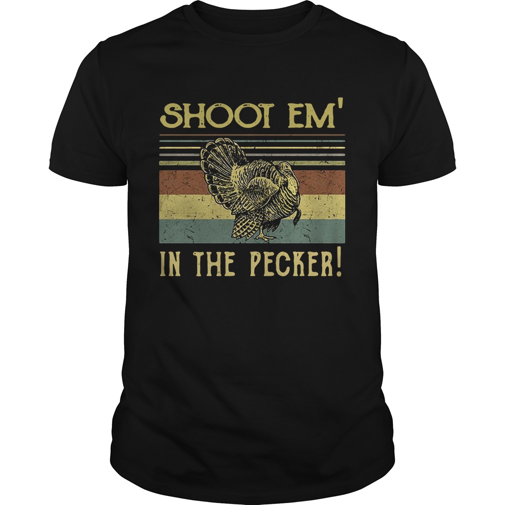 Turkey Hunter shoot em’ in the pecker retro shirts