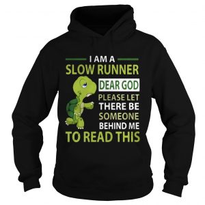 Turtle I am a slow runner dear god please be someone hoodie