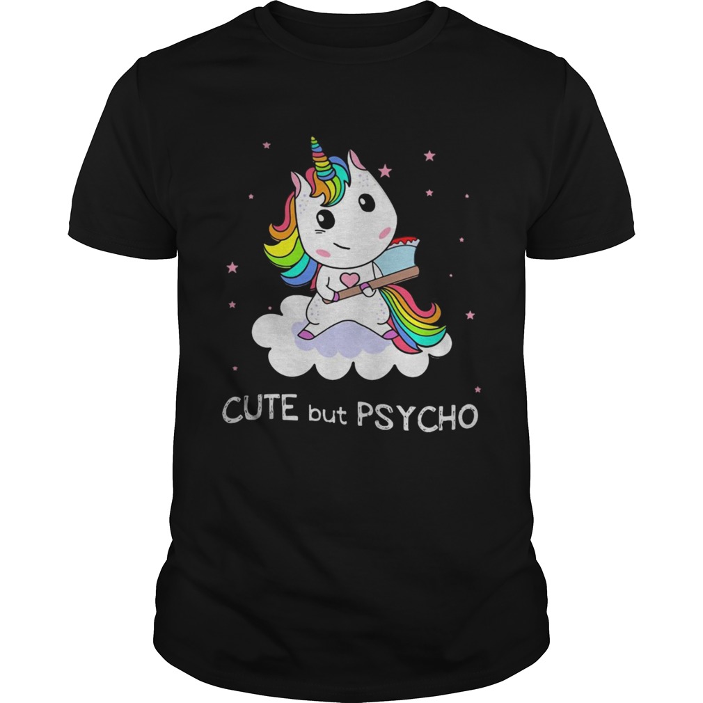 Unicorn Cute But Psycho shirts