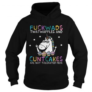 Unicorn fuckwads twatwaffles and cuntcakes are not tolerated here hoodie